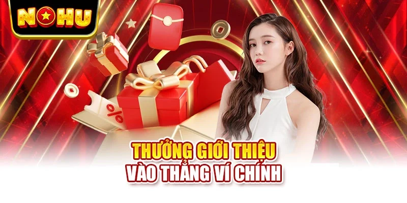 Thưởng giới thiệu vào thẳng ví chính