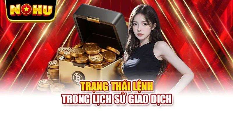 Trạng thái lệnh trong lịch sử giao dịch